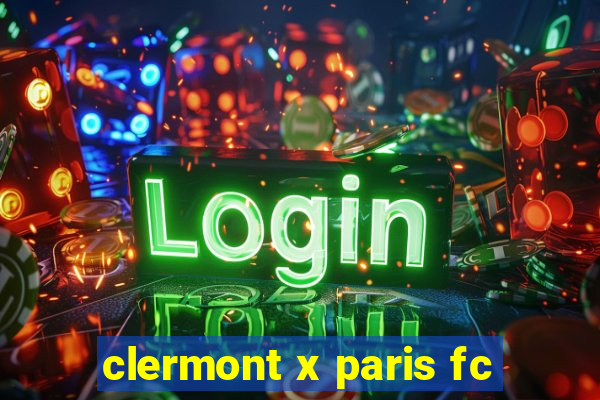 clermont x paris fc