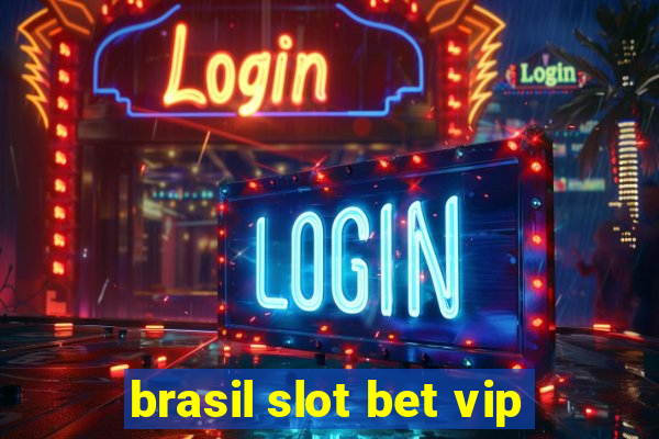 brasil slot bet vip