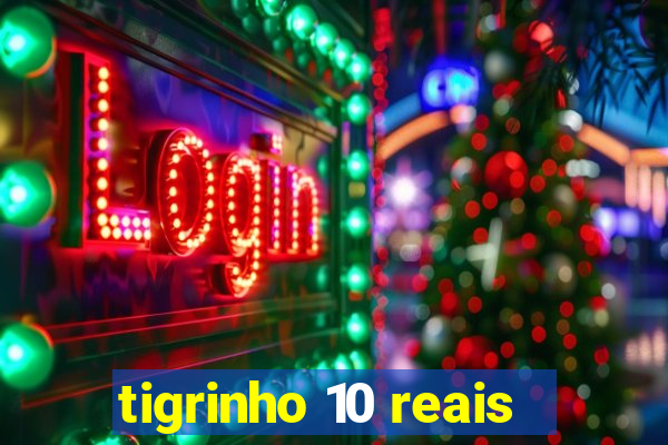 tigrinho 10 reais