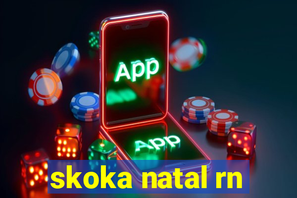 skoka natal rn