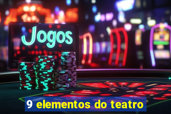 9 elementos do teatro