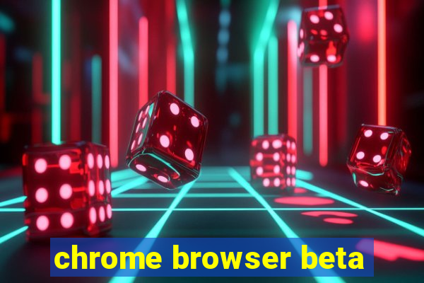 chrome browser beta