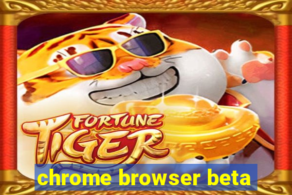 chrome browser beta