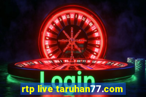 rtp live taruhan77.com