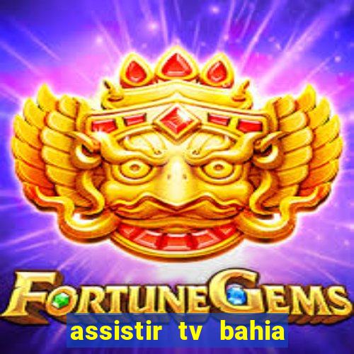 assistir tv bahia ao vivo