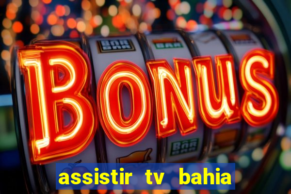 assistir tv bahia ao vivo