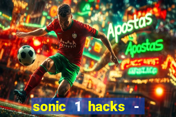 sonic 1 hacks - sonic retro