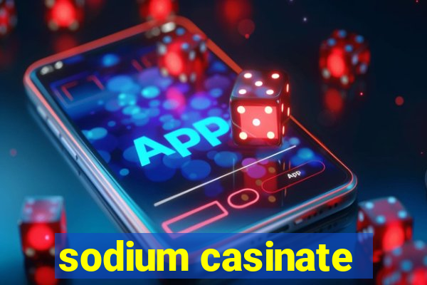 sodium casinate