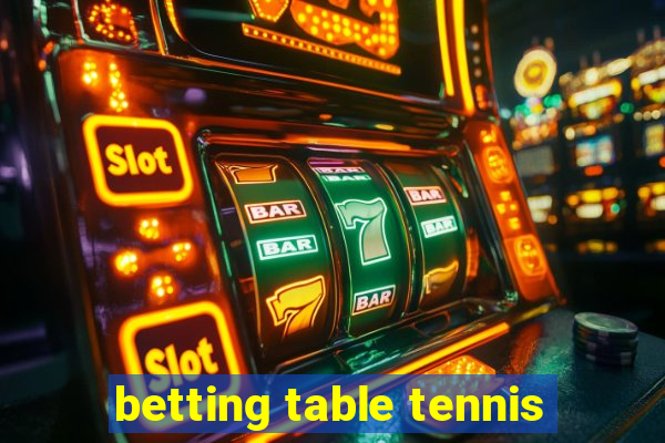 betting table tennis