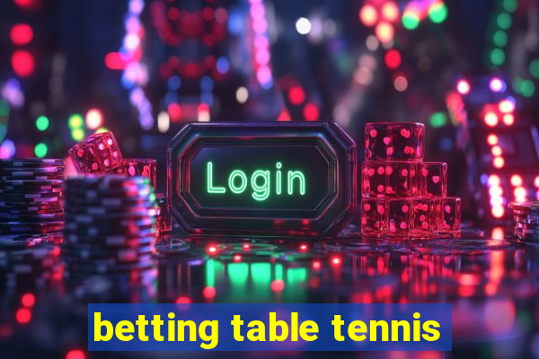 betting table tennis