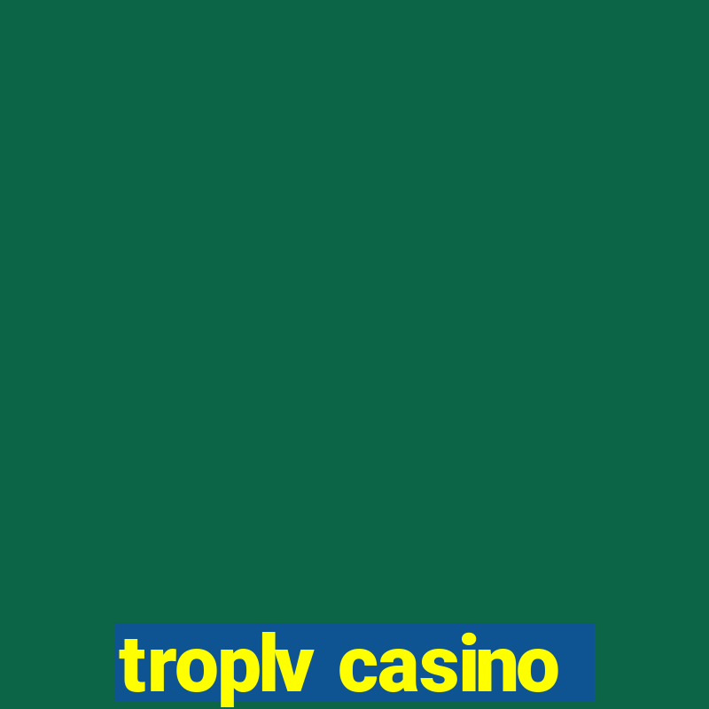 troplv casino