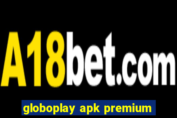 globoplay apk premium