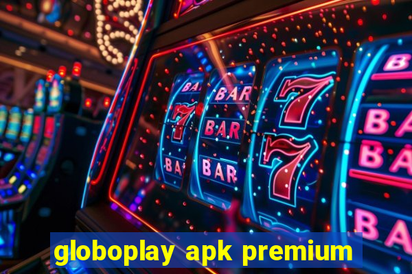 globoplay apk premium