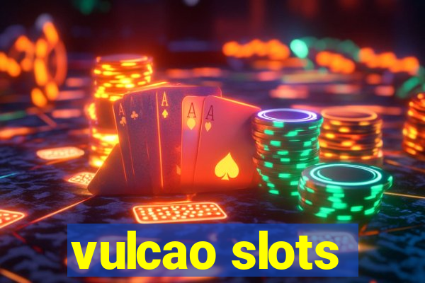 vulcao slots