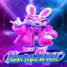 lucky jogos de slots