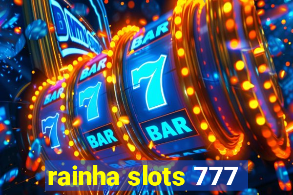 rainha slots 777