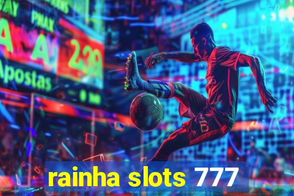 rainha slots 777