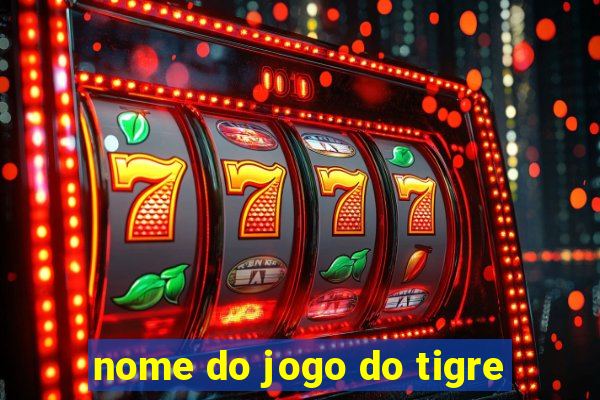 nome do jogo do tigre