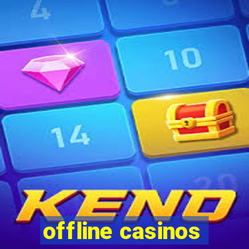 offline casinos