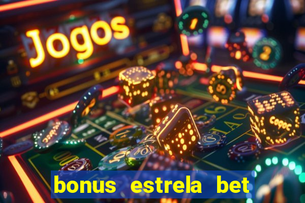 bonus estrela bet como usar