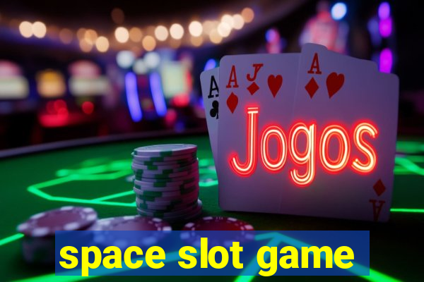 space slot game