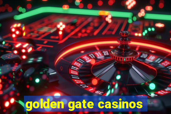 golden gate casinos