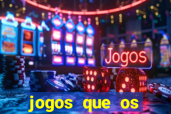 jogos que os famosos jogam para ganhar dinheiro