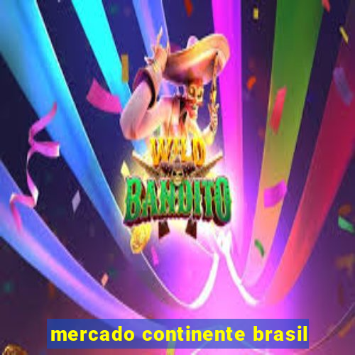 mercado continente brasil