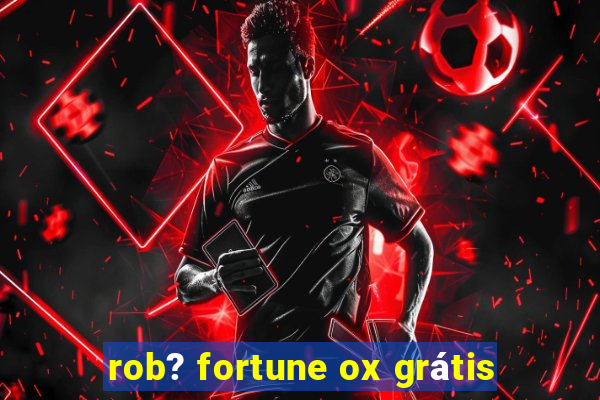 rob? fortune ox grátis