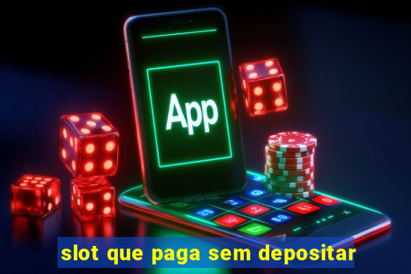 slot que paga sem depositar