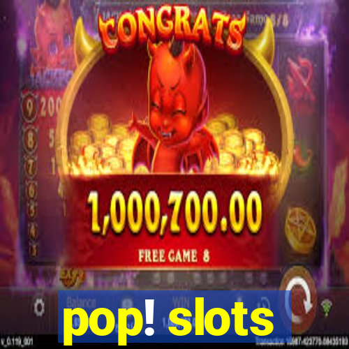 pop! slots