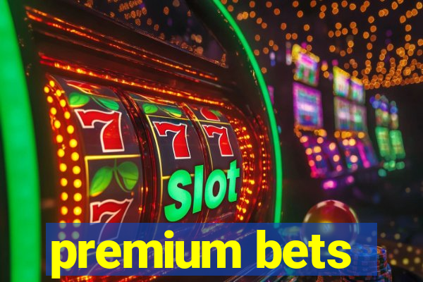 premium bets