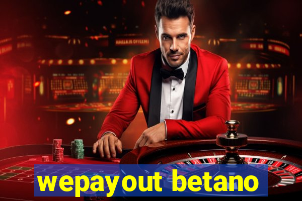 wepayout betano