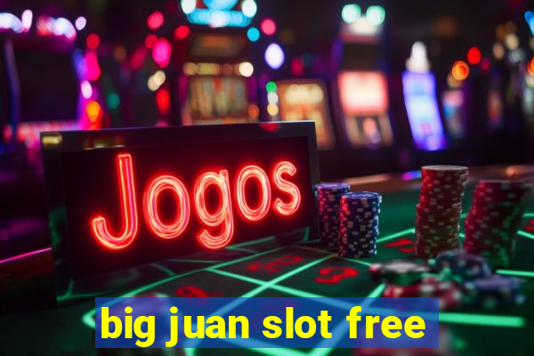 big juan slot free