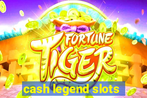 cash legend slots