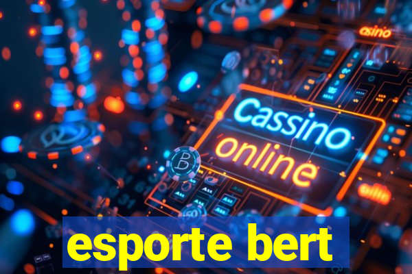 esporte bert