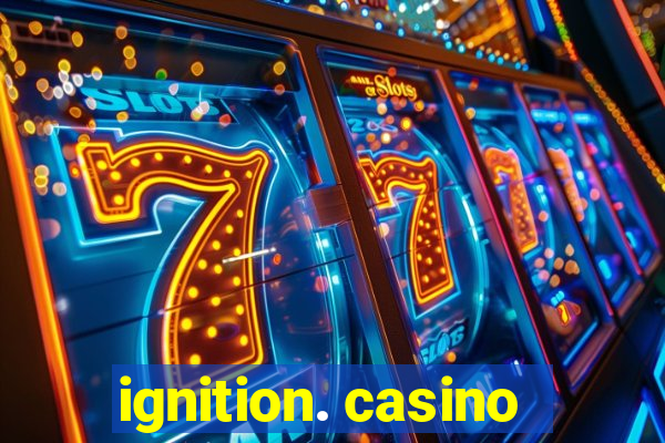 ignition. casino