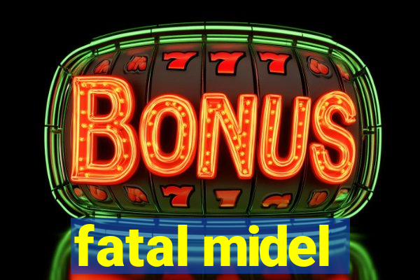 fatal midel