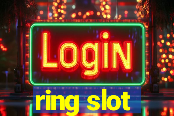 ring slot