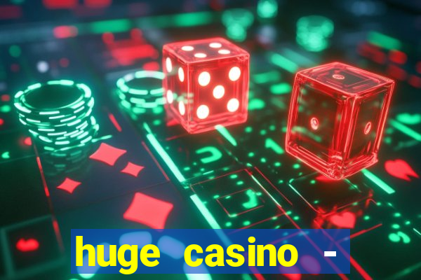 huge casino - jogos de cassino