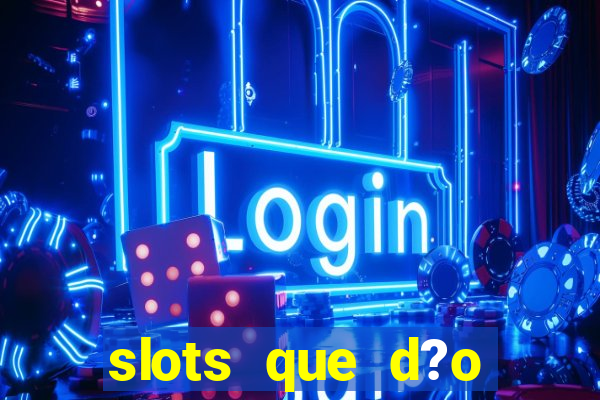 slots que d?o bonus no cadastro