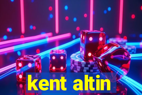 kent altin