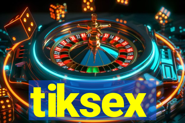 tiksex