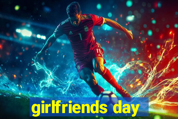 girlfriends day