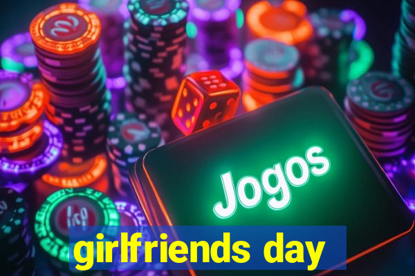 girlfriends day