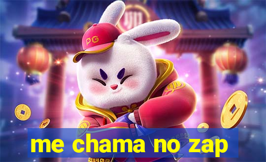 me chama no zap