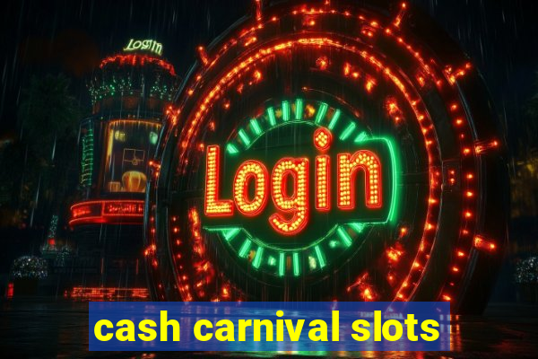 cash carnival slots