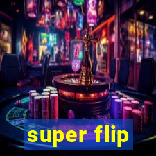 super flip