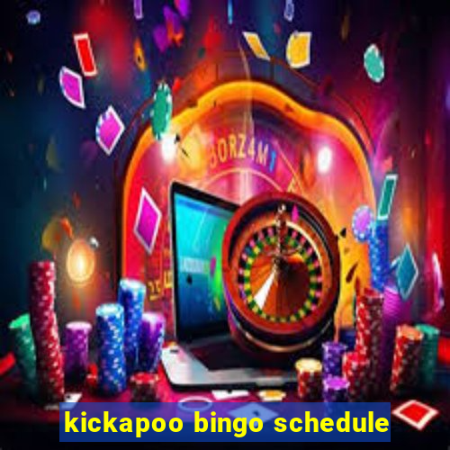 kickapoo bingo schedule