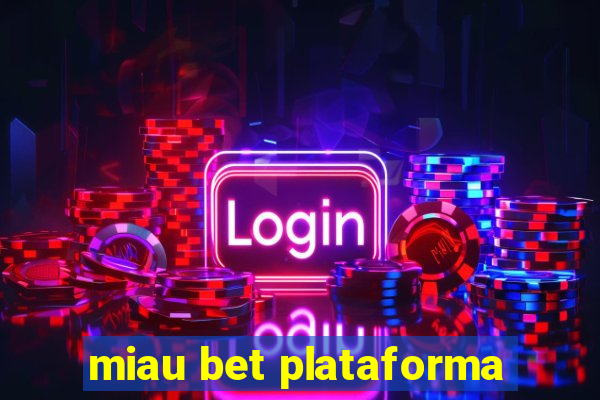 miau bet plataforma